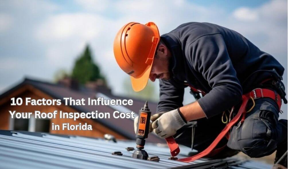 10 Factors That Influence Your Roof Inspection Cost in Florida - Allied roofing
